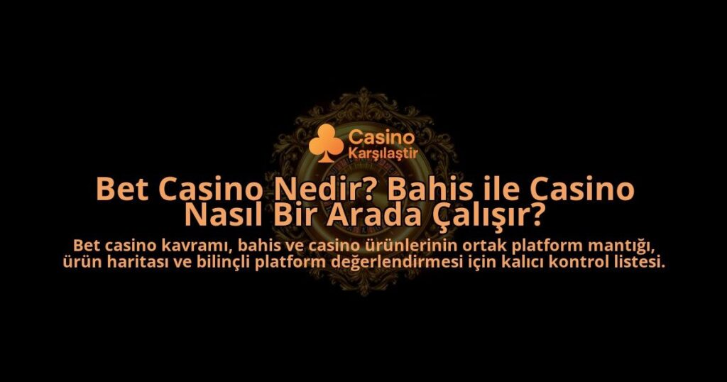 Bet-Casino-Nedir-Bahis-ile-Casino-Nasil-Bir-Arada-Calisir-overlay-1788116074.jpg