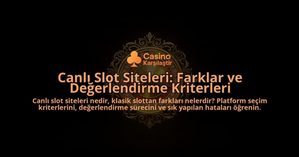 Canli-Slot-Siteleri-Farklar-ve-Degerlendirme-Kriterleri-overlay-1788103268.jpg