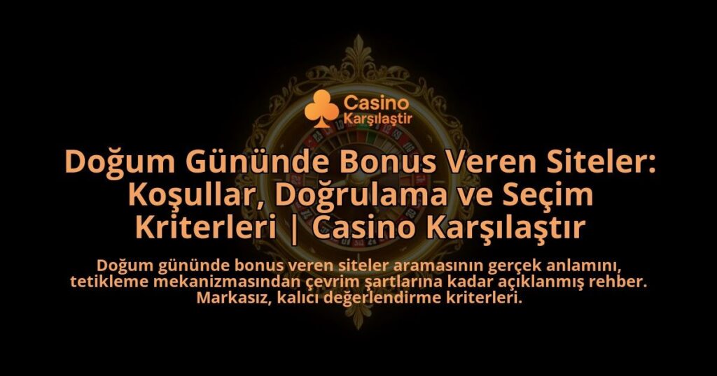 Dogum-Gununde-Bonus-Veren-Siteler-Kosullar-Dogrulama-ve-Secim-Kriterleri-Casino-Karsilastir-overlay-1788200849.jpg