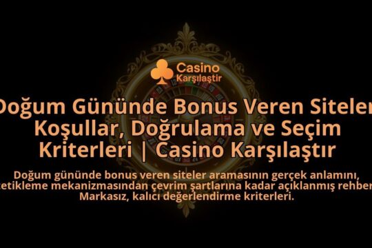 Dogum-Gununde-Bonus-Veren-Siteler-Kosullar-Dogrulama-ve-Secim-Kriterleri-Casino-Karsilastir-overlay-1788200849.jpg